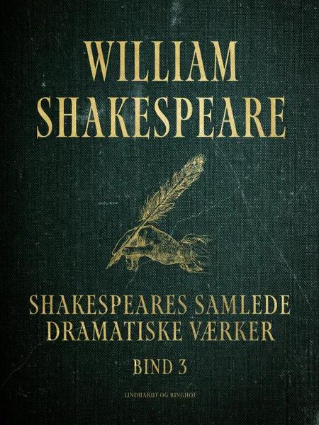 Shakespeares samlede dramatiske værker. Bind 3 af William Shakespeare