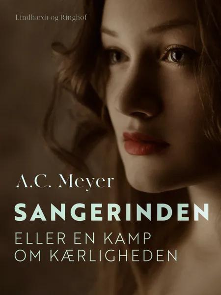 Sangerinden eller en kamp om kærligheden af A.C. Meyer