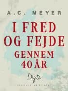 I fred og fejde gennem 40 år af A.C. Meyer