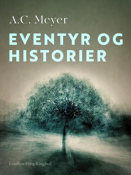 Eventyr og historier af A.C. Meyer