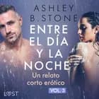 Entre el día y la noche 3 - un relato corto erótico af Ashley B. Stone