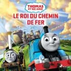 Thomas et ses amis - Le Roi du chemin de fer af Mattel