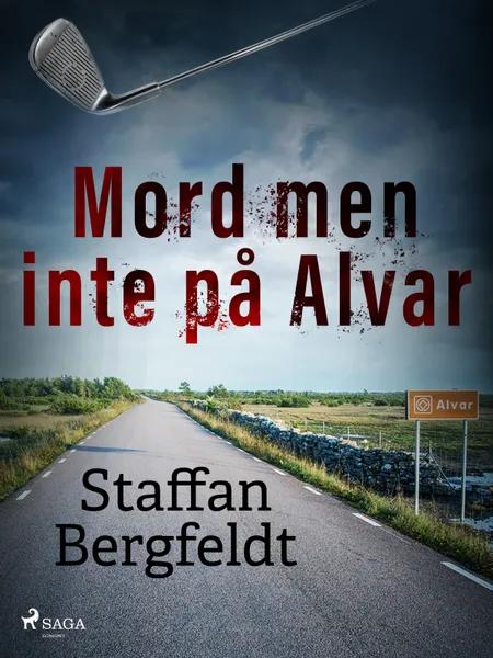 Mord men inte på Alvar af Staffan Bergfeldt