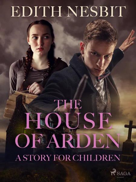 The House of Arden - A Story for Children af Edith Nesbit