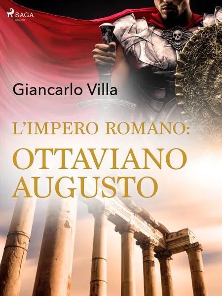 L’impero romano: Ottaviano Augusto af Giancarlo Villa