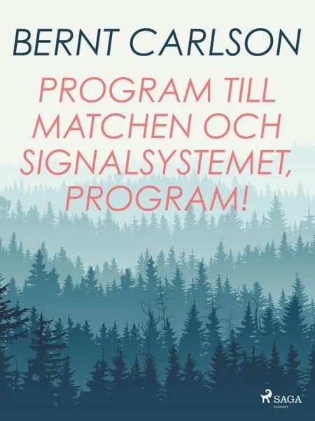 Program till matchen och signalsystemet, program! af Bernt Carlson