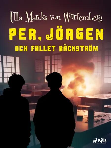 Per, Jörgen och fallet Bäckström af Ulla Marcks von Würtemberg