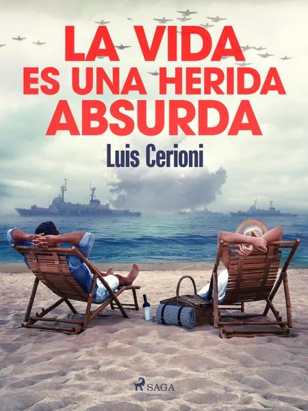 La vida es una herida absurda af Luis Cerioni