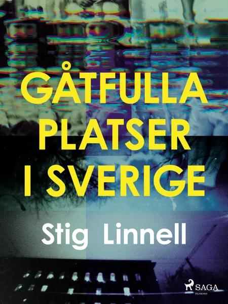 Gåtfulla platser i Sverige af Stig Linnell
