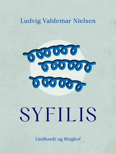 Syfilis af Ludvig Valdemar Nielsen
