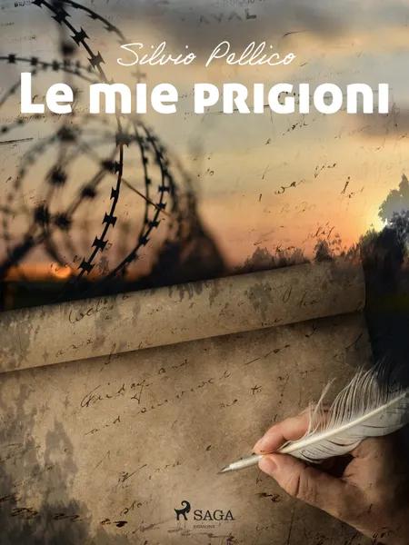 Le mie prigioni af Silvio Pellico