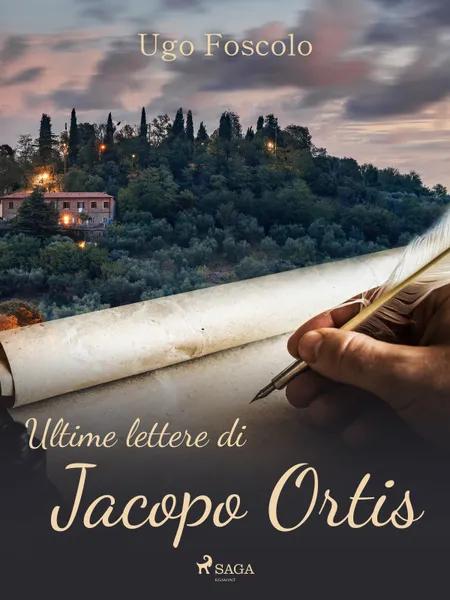 Ultime lettere di Jacopo Ortis af Ugo Foscolo