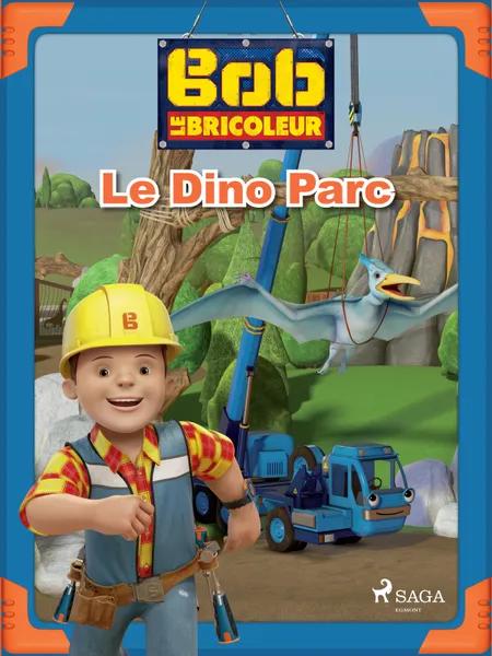Bob le Bricoleur - Le Dino Parc af Mattel