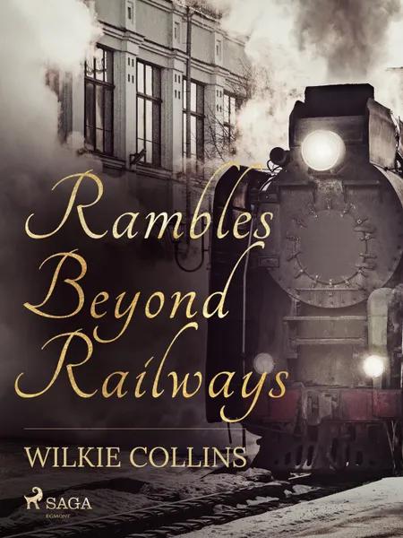 Rambles Beyond Railways af Wilkie Collins