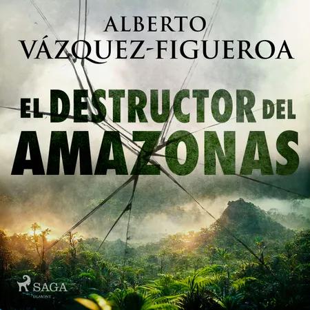El destructor del Amazonas af Alberto Vázquez Figueroa