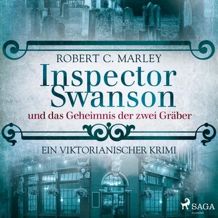 Inspector Swanson und das Geheimnis der zwei Gräber: Ein viktorianischer Krimi (Baker Street Bibliothek) af Robert C. Marley