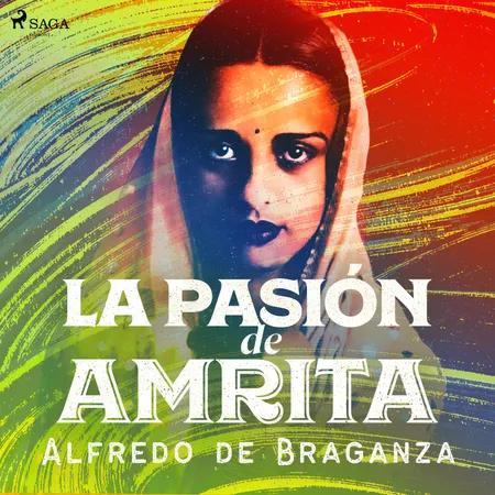 La pasión de Amrita af Alfredo de Braganza