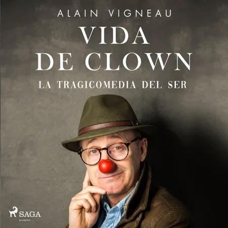 Vida de clown. La tragicomedia del ser af Alain Vigneau