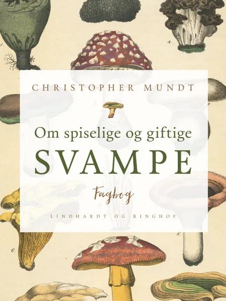 Om spiselige og giftige svampe af Christopher Mundt