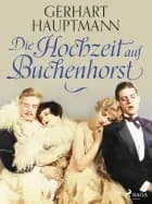 Die Hochzeit auf Buchenhorst af Gerhart Hauptmann