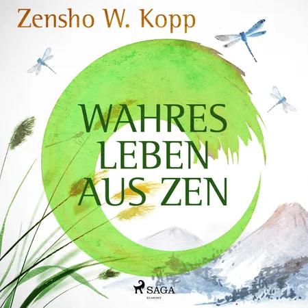 Wahres Leben aus ZEN af Zensho W. Kopp
