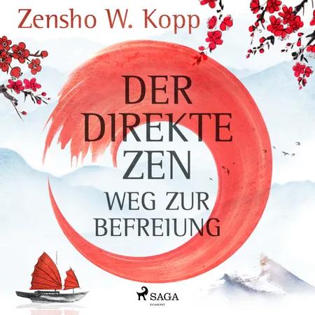 Der direkte ZEN-Weg zur Befreiung af Zensho W. Kopp