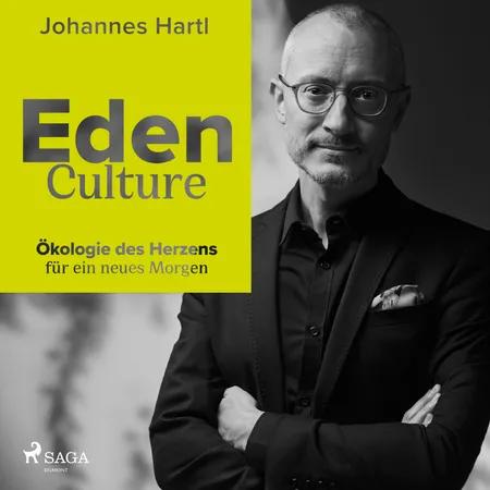 Eden Culture - Ökologie des Herzens für ein neues Morgen af Johannes Hartl