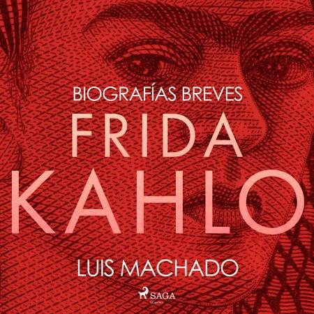 Biografías breves - Frida Kahlo af Luis Machado