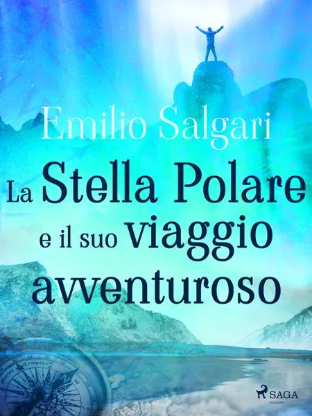 La Stella Polare e il suo viaggio avventuroso af Emilio Salgari