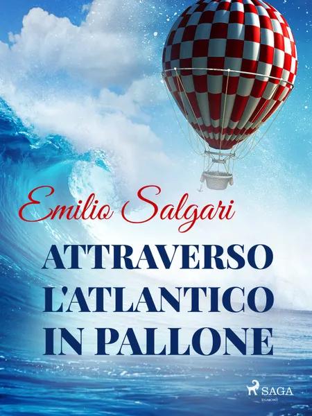 Attraverso l'Atlantico in pallone af Emilio Salgari