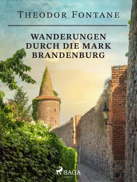 Wanderungen durch die Mark Brandenburg af Theodor Fontane