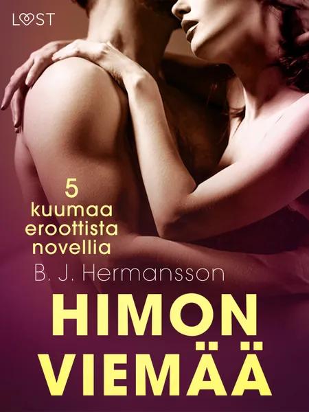 Himon viemää - 5 kuumaa eroottista novellia af B. J. Hermansson