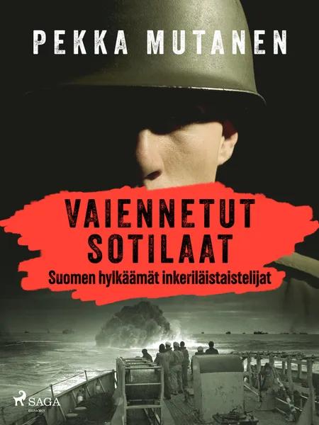 Vaiennetut sotilaat - Suomen hylkäämät inkeriläistaistelijat af Pekka Mutanen