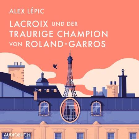 Lacroix und der traurige Champion von Roland-Garros af Alex Lépic