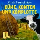 Kühe, Konten und Komplotte - Steif und Kantig ermitteln wieder af Gisela Garnschröder