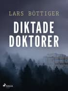 Diktade doktorer af Lars Böttiger