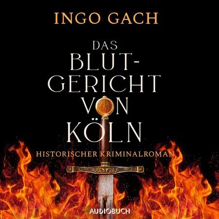 Das Blutgericht von Köln af Ingo Gach