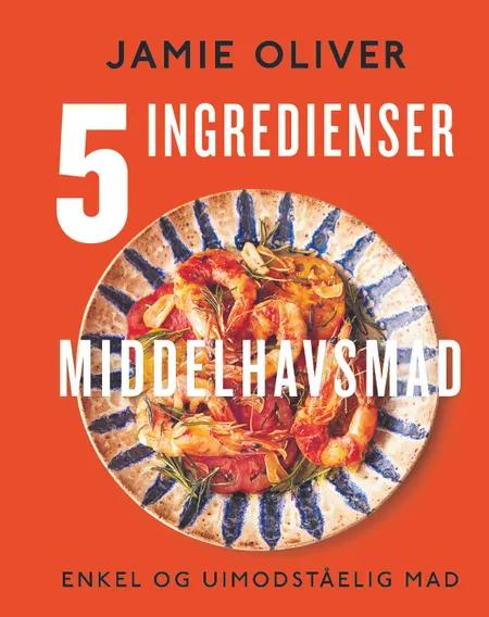 5 ingredienser - Middelhavsmad af Jamie Oliver