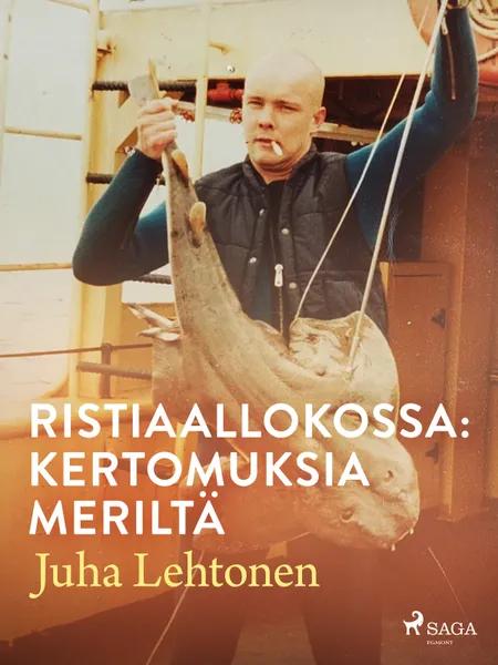 Ristiaallokossa: kertomuksia meriltä af Juha Lehtonen