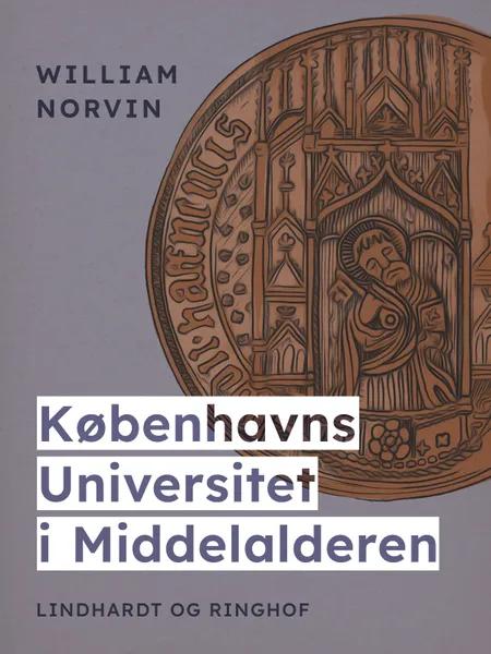 Københavns Universitet i Middelalderen af William Norvin