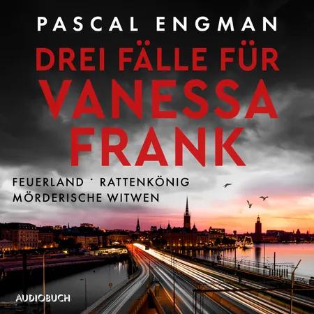 Drei Fälle für Vanessa Frank: Feuerland - Rattenkönig - Mörderische Witwen af Pascal Engman