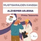 Muistisairauden kanssa: Alzheimer arjessa af Pirkko Telaranta