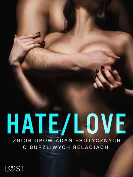 Hate/Love - zbiór opowiadań erotycznych o burzliwych relacjach af Lisa Vild