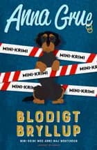 Blodigt bryllup (Anne-Maj Mortensen mini-krimi) af Anna Grue