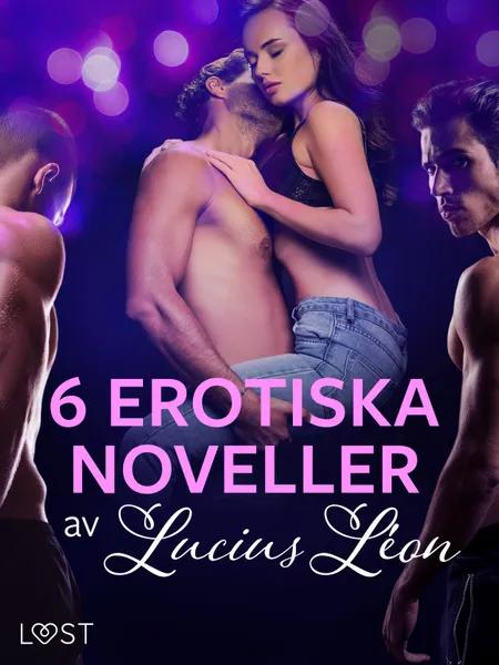 6 erotiska noveller av Lucius Léon af Lucius Léon