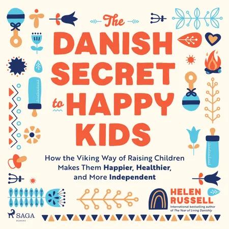 The Danish Secret to Happy Kids af Helen Russell