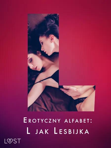 Erotyczny alfabet: L jak Lesbijka - zbiór opowiadań af Ane-Marie Kjeldberg Klahn