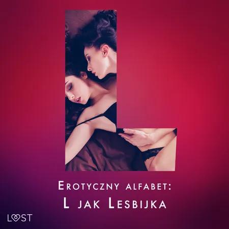 Erotyczny alfabet: L jak Lesbijka - zbiór opowiadań af Ane-Marie Kjeldberg