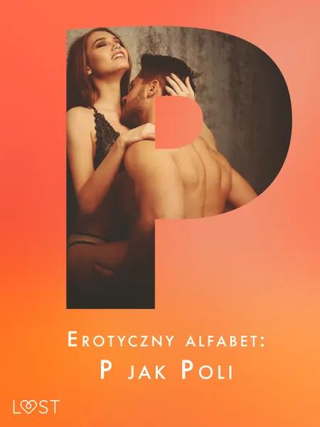 Erotyczny alfabet: P jak Poli - zbiór opowiadań af Lisa Vild
