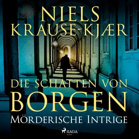 Die Schatten von Borgen - Mörderische Intrige af Niels Krause-Kjær